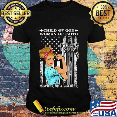 Child of god woman of faith mother of a solder american flag independence day shirt