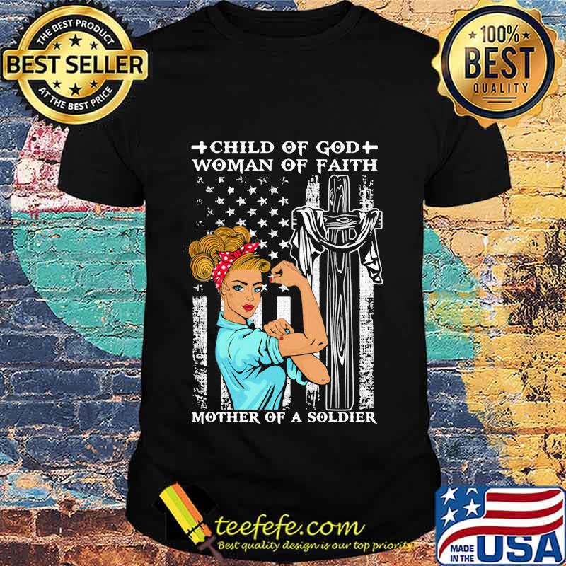 Child of god woman of faith mother of a solder american flag independence day shirt