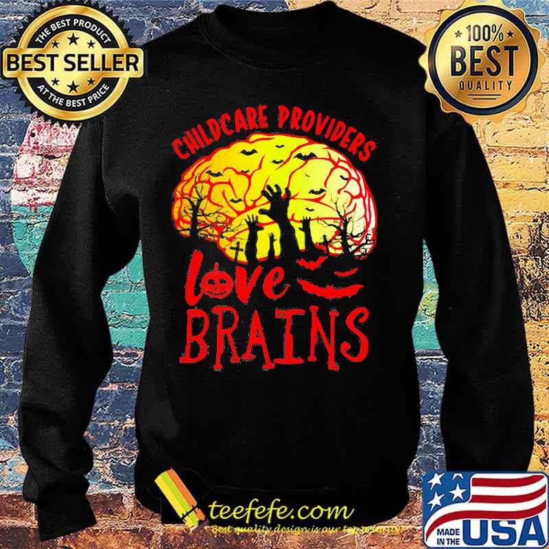 CHILDCARE PROVIDERS LOVE BRAINS HALLOWEEN SHIRT Sweater CHILDCARE PROVIDERS LOVE BRAINS HALLOWEEN SHIRT Sweater