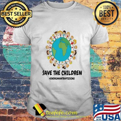 Childs on Earth Save the Children End Human Trafficking shirt
