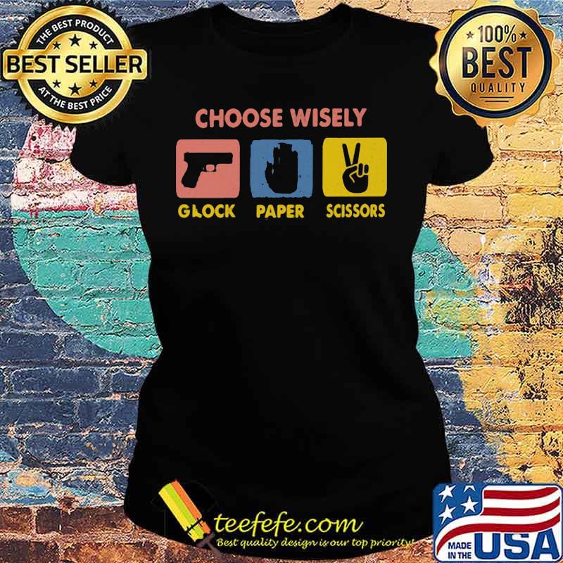 Choose wisely glock paper scissors vintage s Ladies tee Choose wisely glock paper scissors vintage s Ladies tee