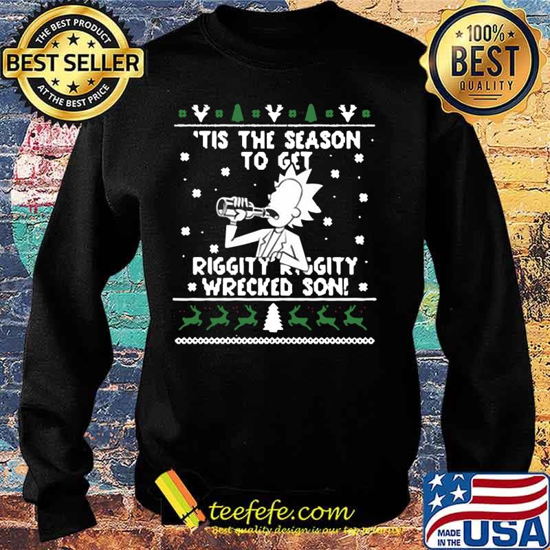 Christ mas rick tis the season to get riggity riggity wrecked son ugly s Sweater Christ mas rick tis the season to get riggity riggity wrecked son ugly s Sweater