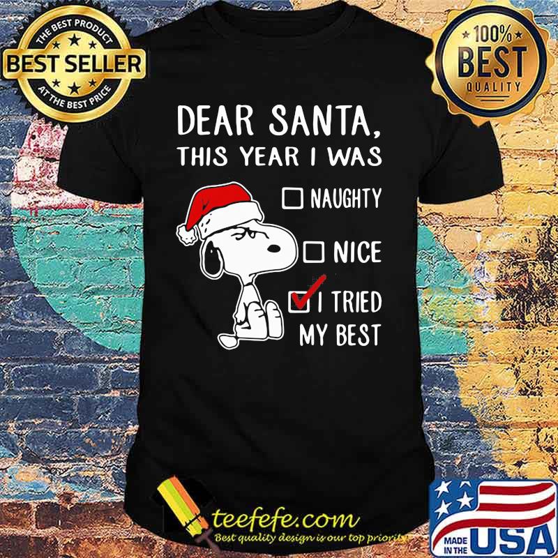 Christmas dear santa this year i was naughty nice i tried my best shirt