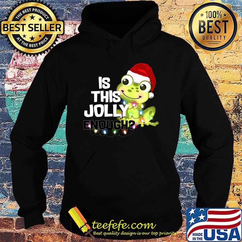 Christmas frog is this jolly enough s Hoodie Christmas frog is this jolly enough s Hoodie
