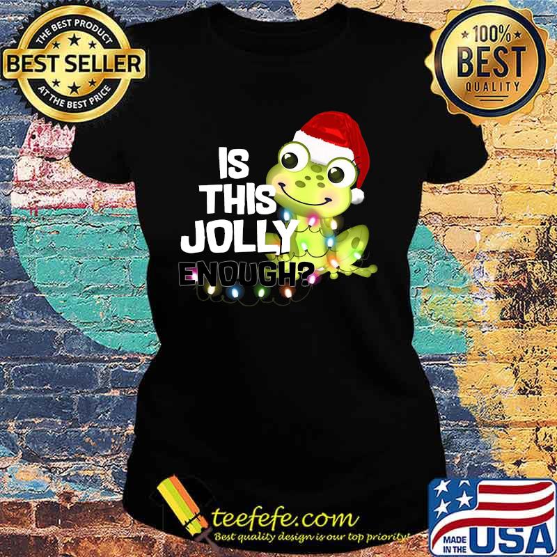 Christmas frog is this jolly enough s Ladies tee Christmas frog is this jolly enough s Ladies tee