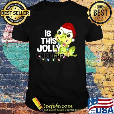 Christmas frog is this jolly enough shirt