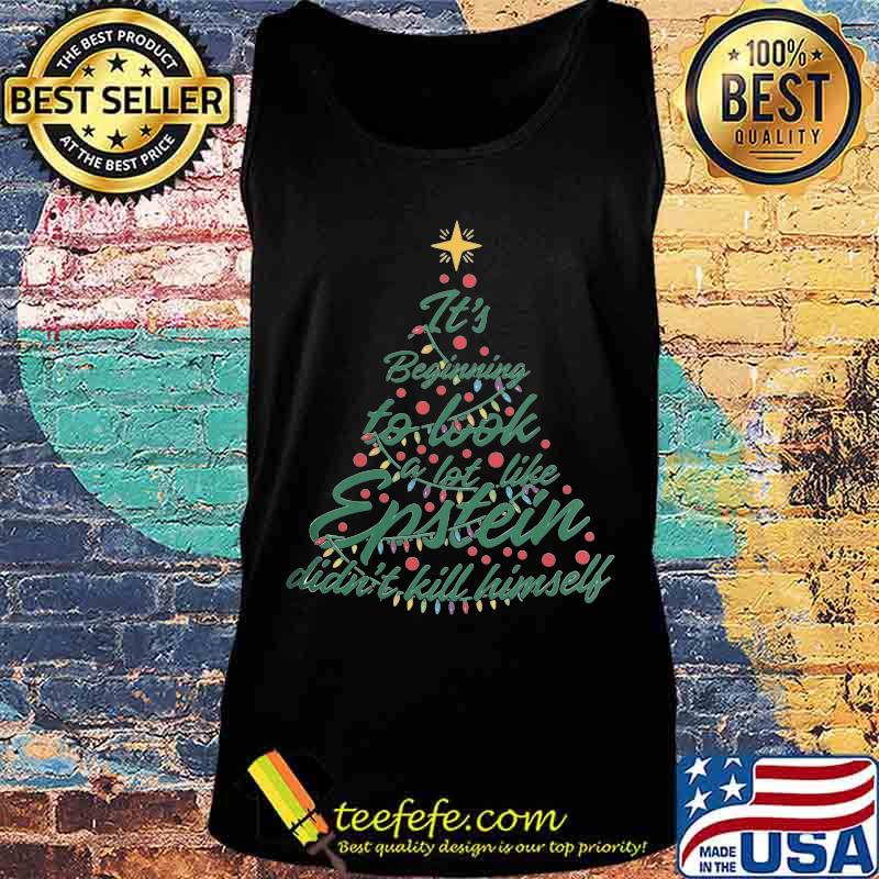 Christmas tree it's beginning to look a lot like epstein didn't kill himself s Tank top Christmas tree it's beginning to look a lot like epstein didn't kill himself s Tank top