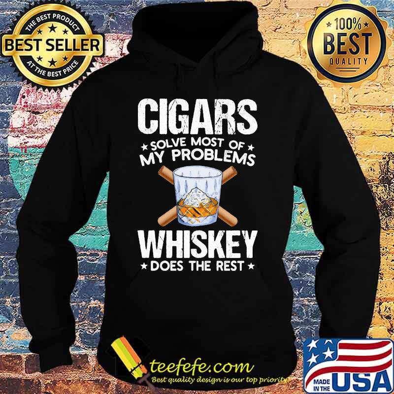 Cigars solve most of my problems whiskey does the rest stars s Hoodie Cigars solve most of my problems whiskey does the rest stars s Hoodie