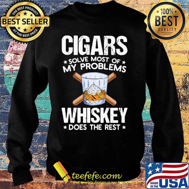 Cigars solve most of my problems whiskey does the rest stars s Sweater Cigars solve most of my problems whiskey does the rest stars s Sweater