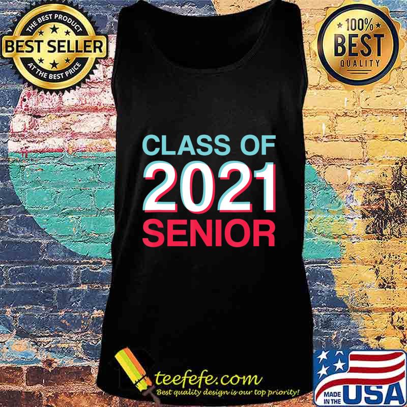 Class of 2021 Senior Shirt - 2021 Senior T-Shirt Tank top Class of 2021 Senior Shirt - 2021 Senior T-Shirt Tank top
