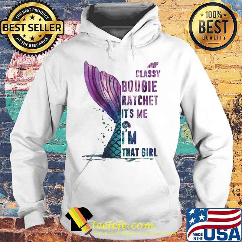 Classy Bougie Ratchet It's me I'm that girl s Hoodie Classy Bougie Ratchet It's me I'm that girl s Hoodie