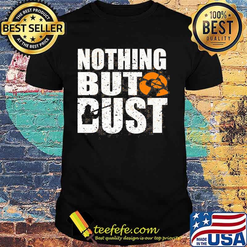 Clay Target Shooting Nothing But Dust shirt Clay Target Shooting Nothing But Dust shirt