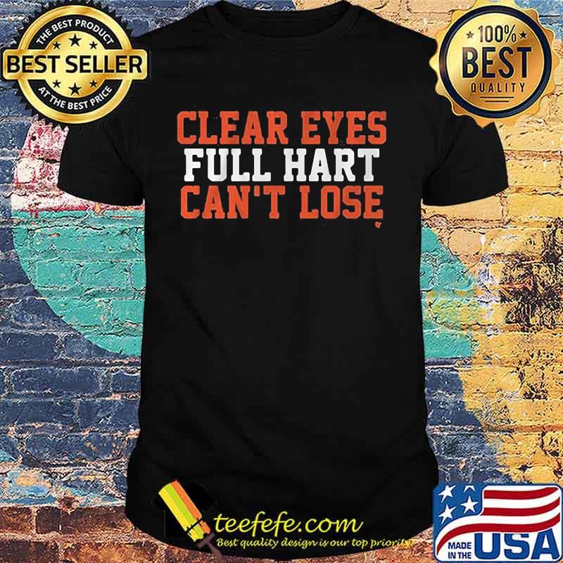 Clear eyes full hart can't lose shirt