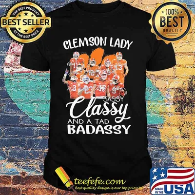 Clemson tigers lady sassy classy and a tad badassy signatures shirt