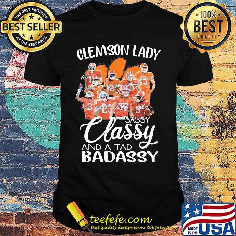 Clemson tigers lady sassy classy and a tad badassy signatures shirt