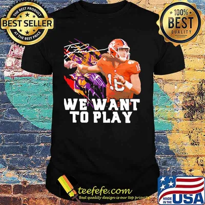 Clemson tigers trevor lawrence we want to play signature shirt