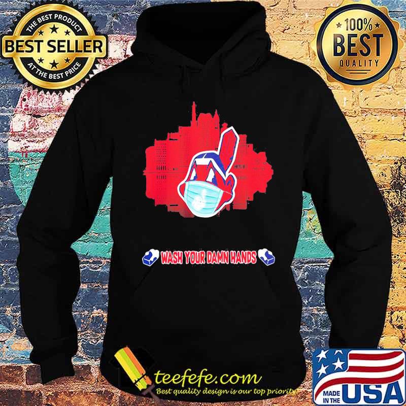 Cleveland indians mask wash your damn hands s Hoodie Cleveland indians mask wash your damn hands s Hoodie