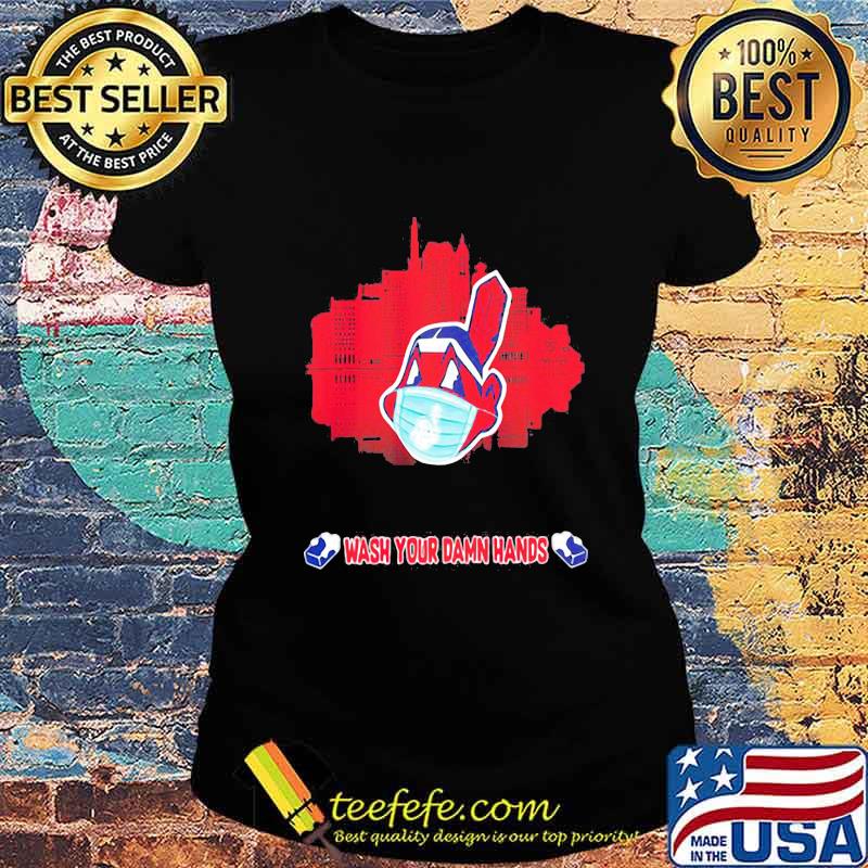 Cleveland indians mask wash your damn hands s Ladies tee Cleveland indians mask wash your damn hands s Ladies tee