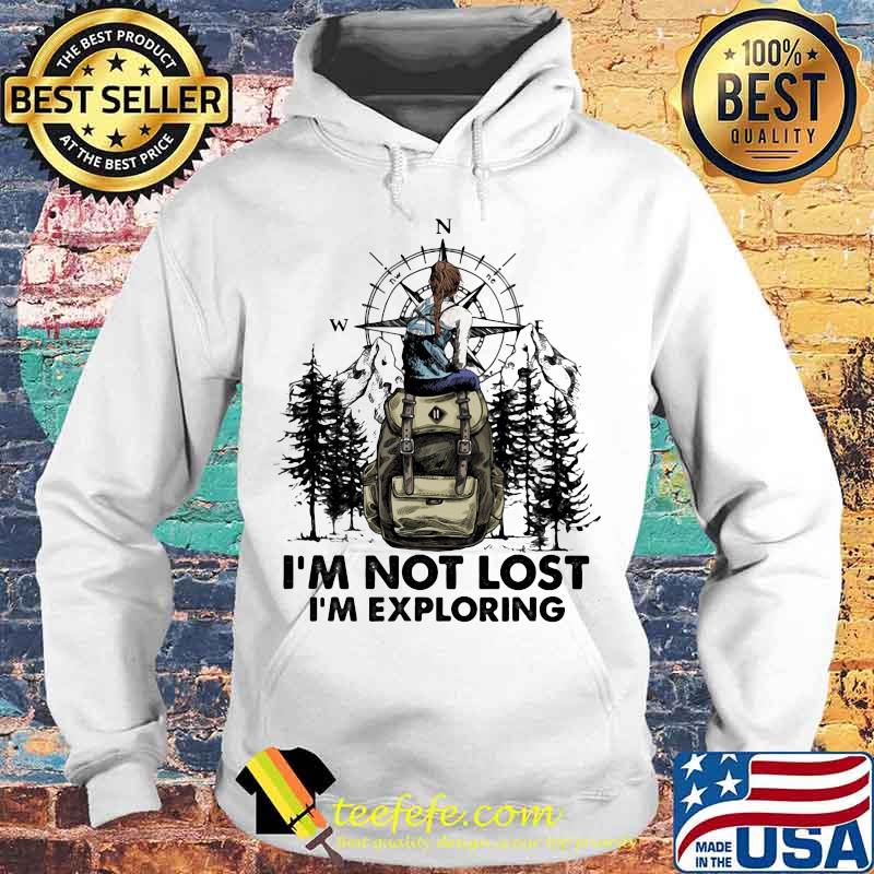 Climb mountain i'm not lost i'm exploring s Hoodie Climb mountain i'm not lost i'm exploring s Hoodie