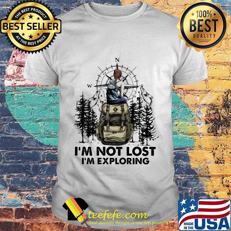 Climb mountain i'm not lost i'm exploring shirt