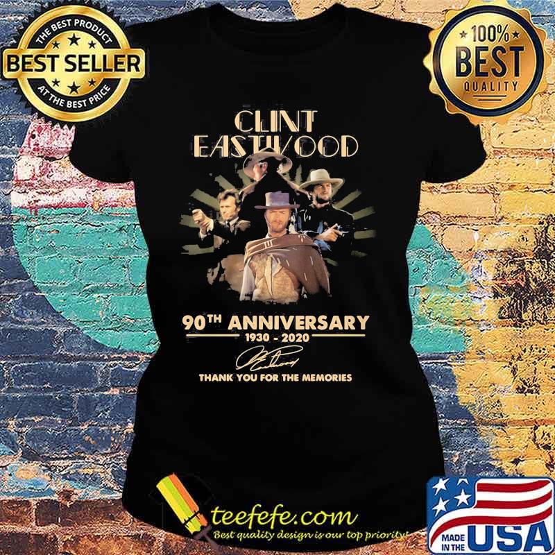 Clint eastwood 90th anniversary 1930 2020 thank you for the memories signatures s Ladies tee Clint eastwood 90th anniversary 1930 2020 thank you for the memories signatures s Ladies tee