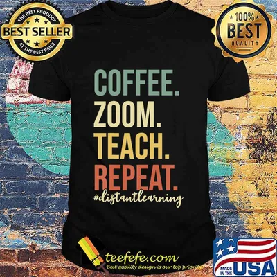 Coffee Zoom Teach Repeat Virtual Teacher Distance Learning T-Shirt