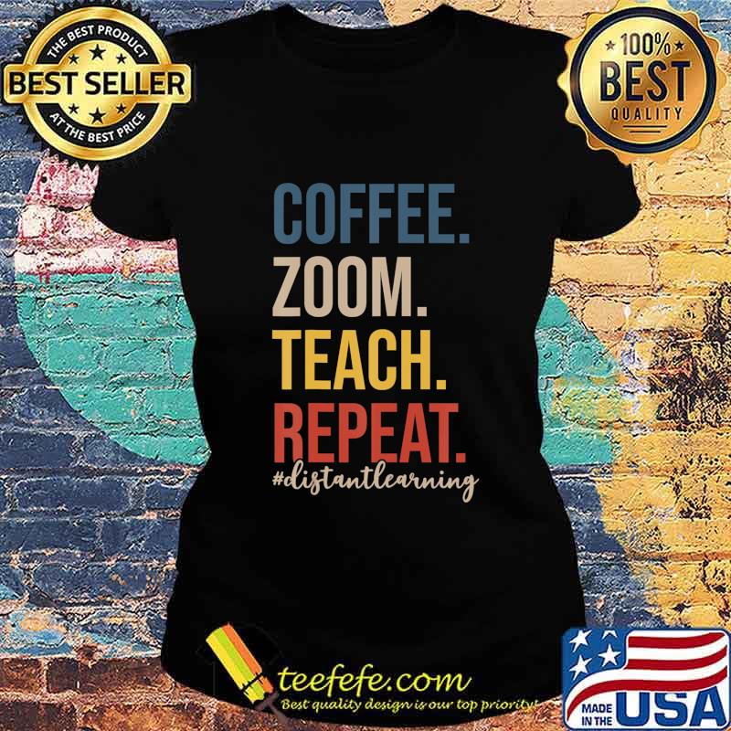 Coffee Zoom Teach Retro Virtual Teacher Distance Learning T-Shirt Ladies tee Coffee Zoom Teach Retro Virtual Teacher Distance Learning T-Shirt Ladies tee