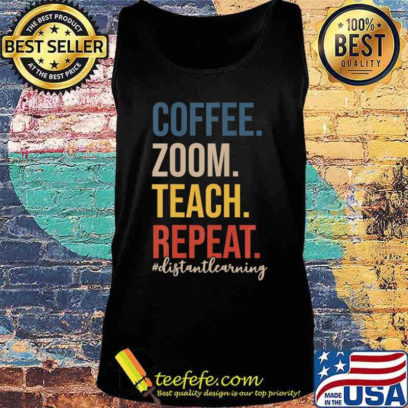 Coffee Zoom Teach Retro Virtual Teacher Distance Learning T-Shirt Tank top Coffee Zoom Teach Retro Virtual Teacher Distance Learning T-Shirt Tank top