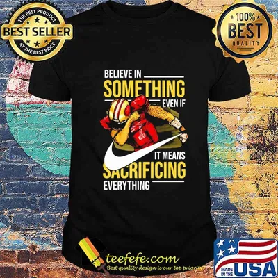 Colin believe in something even if it means sacrificing everything shirt