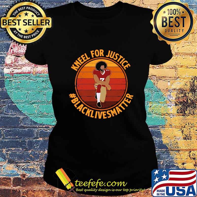 Colin kneel for justice black lives matter vintage retro s Ladies tee Colin kneel for justice black lives matter vintage retro s Ladies tee