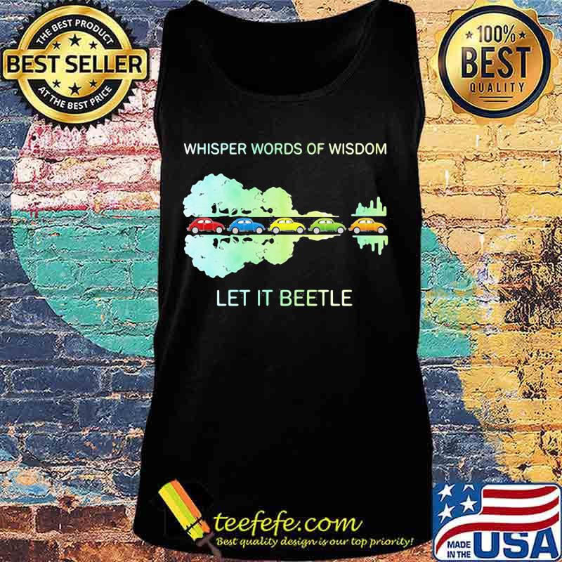Color cars whisper words of wisdom let it beetle s Tank top Color cars whisper words of wisdom let it beetle s Tank top