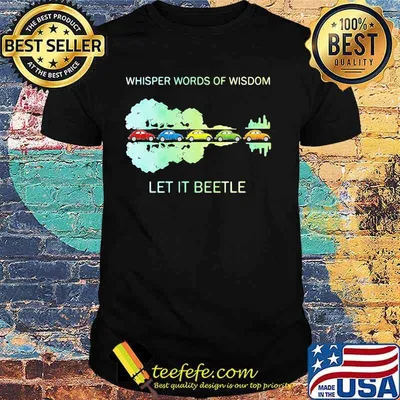 Color cars whisper words of wisdom let it beetle shirt