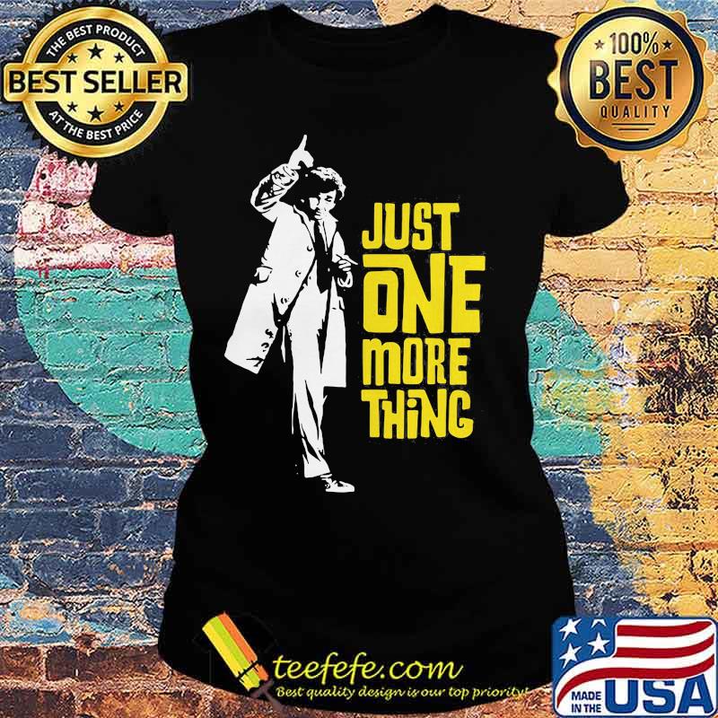 Columbo just one more thing s Ladies tee Columbo just one more thing s Ladies tee