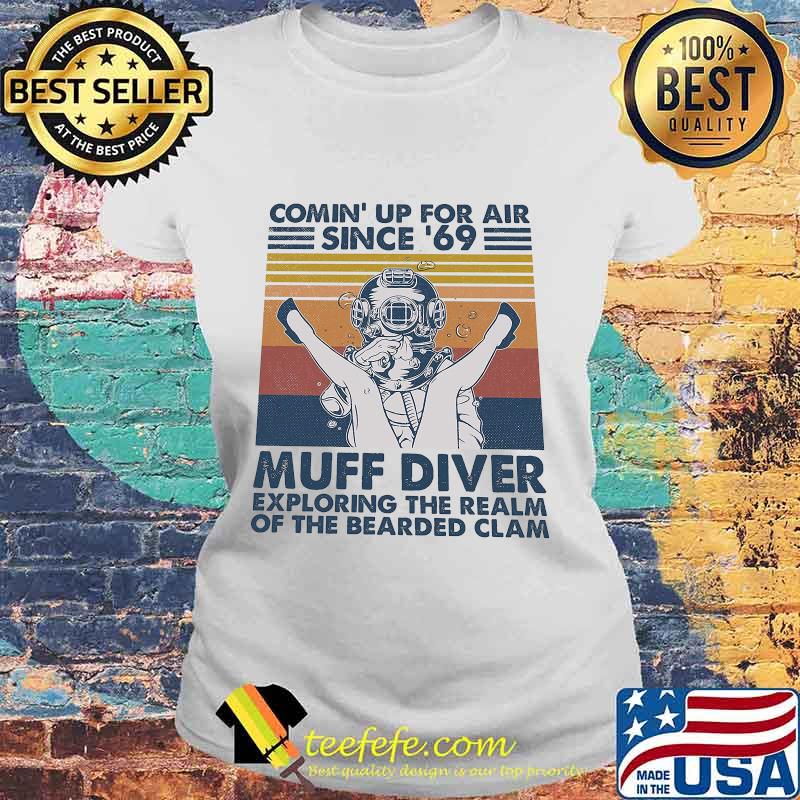 Comin up for air since 69 muff diver exploring the realm of the bearded clam vintage retro 2020 s Laides tee Comin up for air since 69 muff diver exploring the realm of the bearded clam vintage retro 2020 s Laides tee