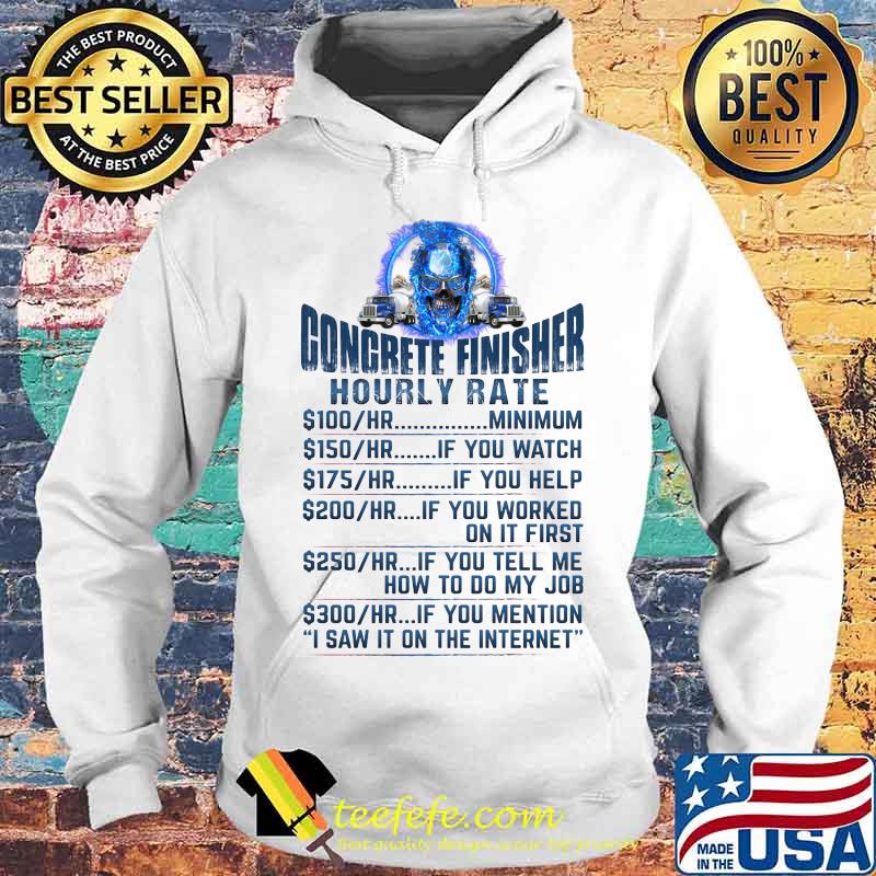 CONCRETE FINISHER HOURLY RATE SKULL SHIRT Hoodie CONCRETE FINISHER HOURLY RATE SKULL SHIRT Hoodie