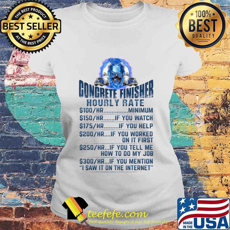 CONCRETE FINISHER HOURLY RATE SKULL SHIRT Laides tee CONCRETE FINISHER HOURLY RATE SKULL SHIRT Laides tee