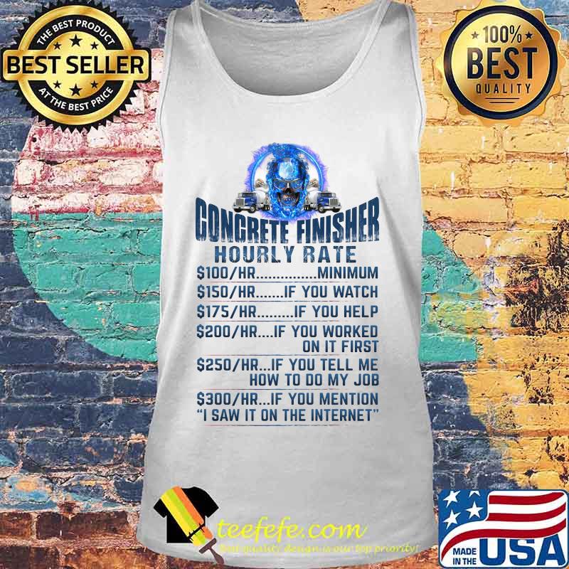 CONCRETE FINISHER HOURLY RATE SKULL SHIRT Tank top CONCRETE FINISHER HOURLY RATE SKULL SHIRT Tank top