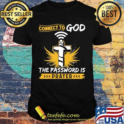 Connect to god the password is prayer cross shirt