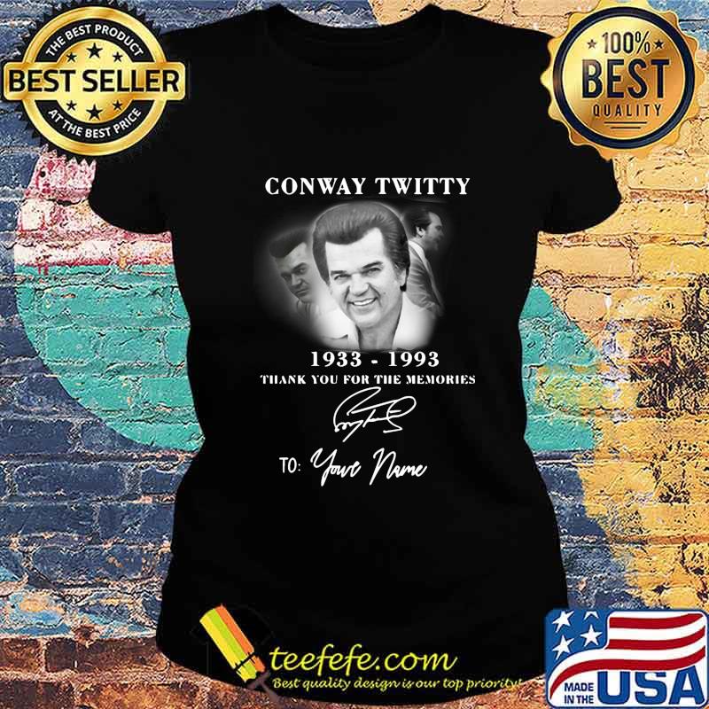 Conway twitty 1933 1993 thank you for the memories to your name signature s Ladies tee Conway twitty 1933 1993 thank you for the memories to your name signature s Ladies tee