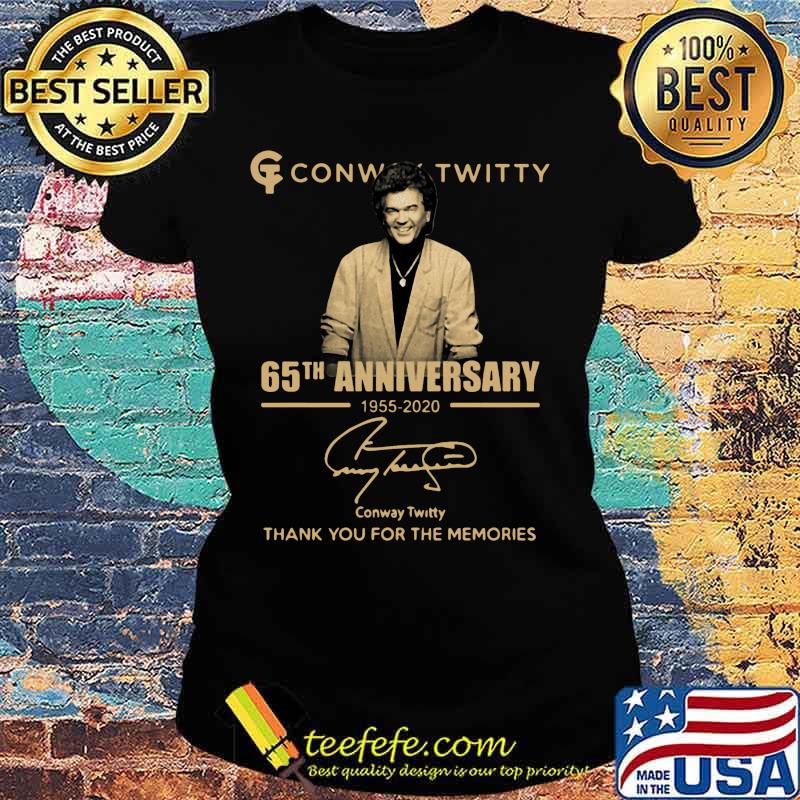 Conway twitty 65th anniversary 1955 2020 thank you for the memories signature s Ladies tee Conway twitty 65th anniversary 1955 2020 thank you for the memories signature s Ladies tee