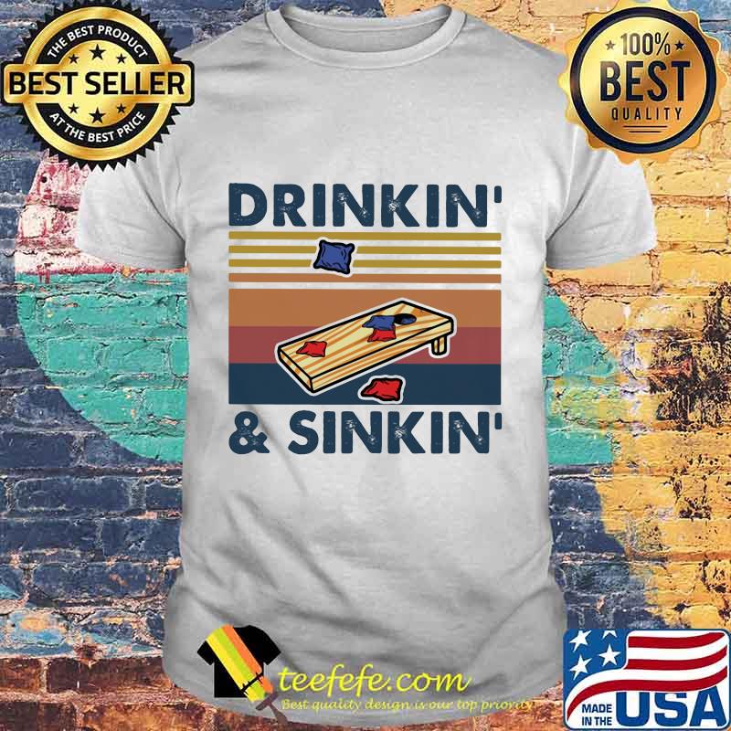 Cornhole Drinkin' and Sinkin' vintage retro shirt Cornhole Drinkin' and Sinkin' vintage retro shirt