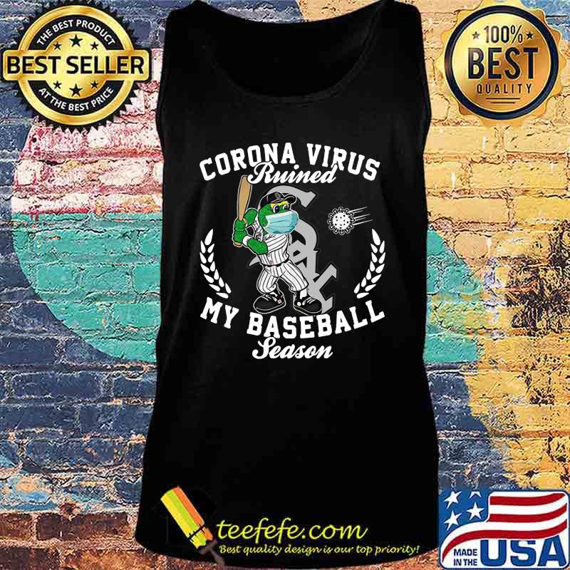 Corona virus ruined my baseball season chicago white sox s Tank top Corona virus ruined my baseball season chicago white sox s Tank top