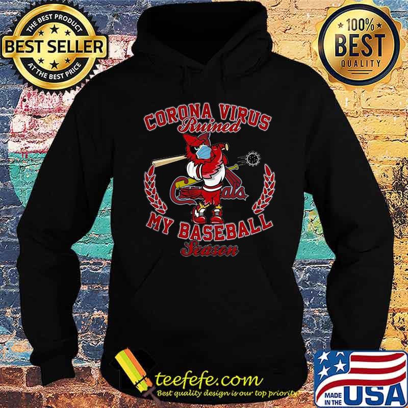 Corona virus ruined my baseball season st. louis cardinals s Hoodie Corona virus ruined my baseball season st. louis cardinals s Hoodie