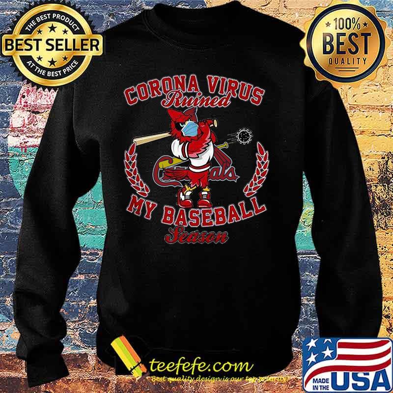 Corona virus ruined my baseball season st. louis cardinals s Sweater Corona virus ruined my baseball season st. louis cardinals s Sweater