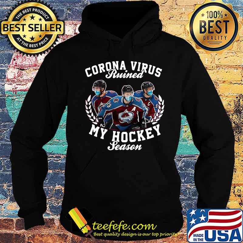Corona virus ruined my hockey season colorado avalanche s Hoodie Corona virus ruined my hockey season colorado avalanche s Hoodie