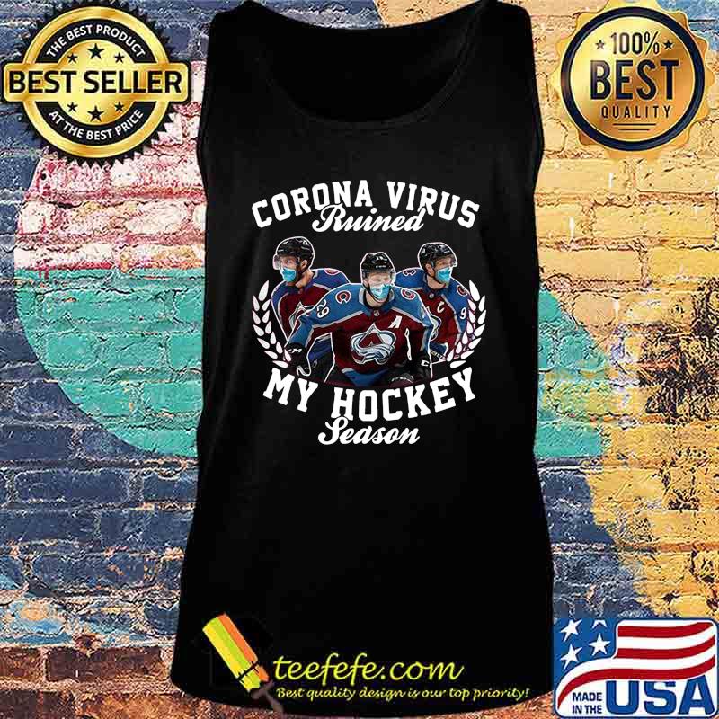 Corona virus ruined my hockey season colorado avalanche s Tank top Corona virus ruined my hockey season colorado avalanche s Tank top