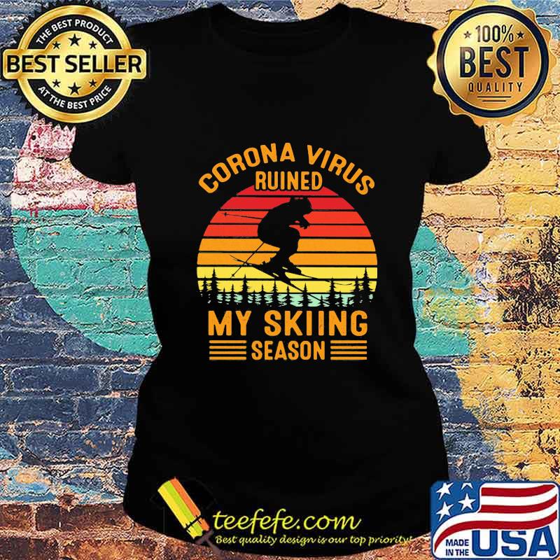 Corona virus ruined my skiing season vintage retro s Ladies tee Corona virus ruined my skiing season vintage retro s Ladies tee