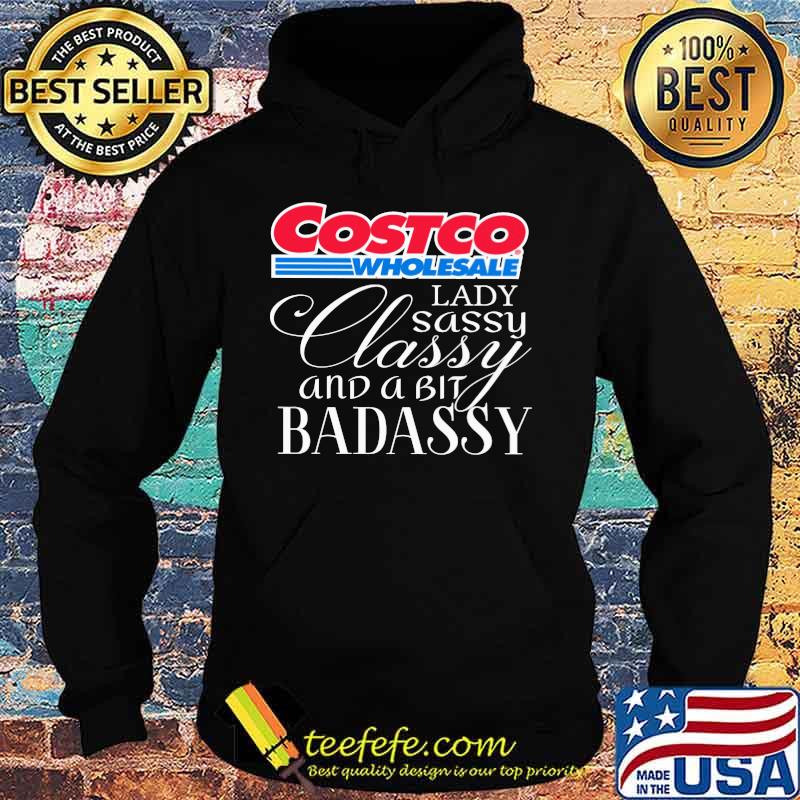 Costco wholesale lady sassy classy and a tad badassy s Hoodie Costco wholesale lady sassy classy and a tad badassy s Hoodie