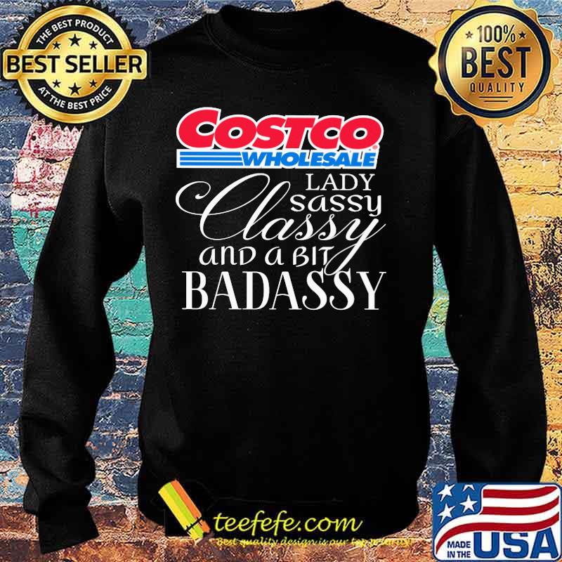 Costco wholesale lady sassy classy and a tad badassy s Sweater Costco wholesale lady sassy classy and a tad badassy s Sweater