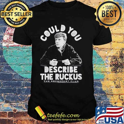 Could you describe the ruckus the breakfast club shirt